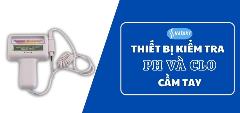 Giới thiệu về thiết bị kiểm tra pH và Clo cầm tay