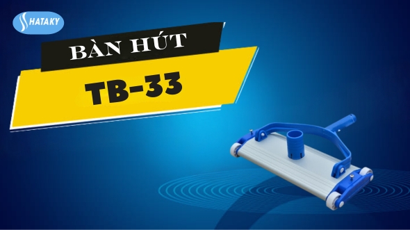 Giới thiệu về bàn hút bể bơi TB-33