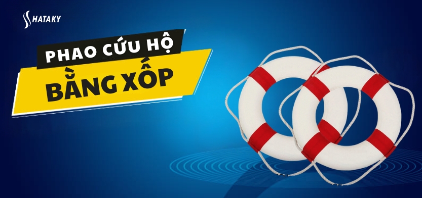 Phao cứu sinh bằng xốp 1 Giới thiệu về phao cứu hộ bằng xốp