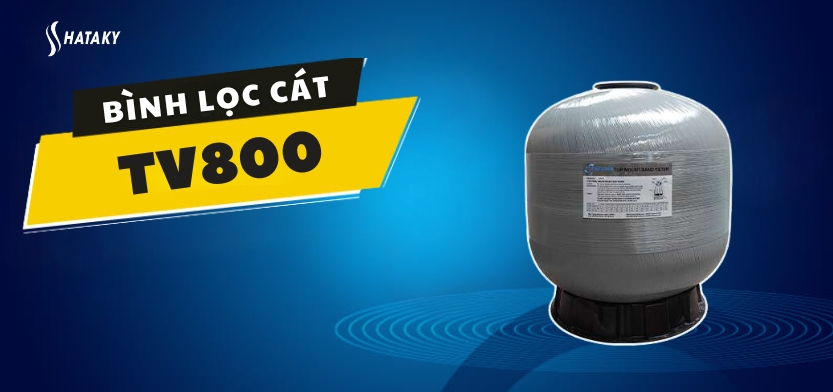 Giới thiệu về bình lọc cát TV800