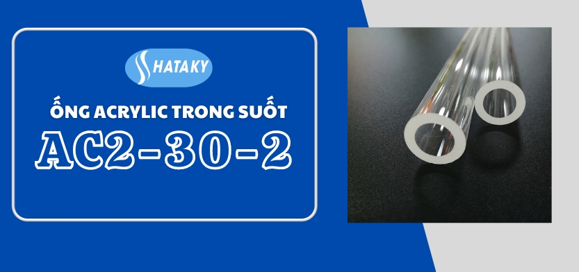 Giới thiệu về ống Acrylic trong suốt AC2-30-2