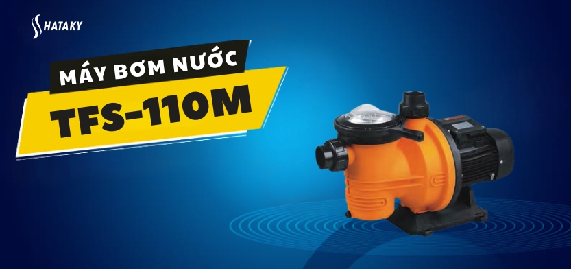 Máy bơm nước bể bơi TFS-110M 1 Thông tin máy bơm nước bể bơi TFS-110M