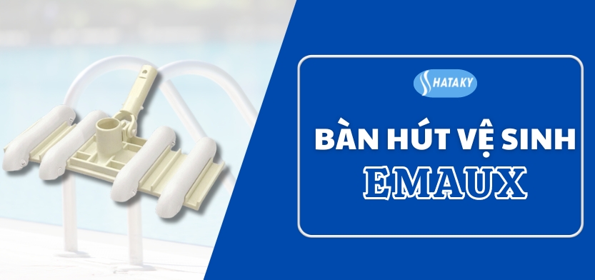 Giới thiệu về bàn hút vệ sinh 8 bánh Emaux