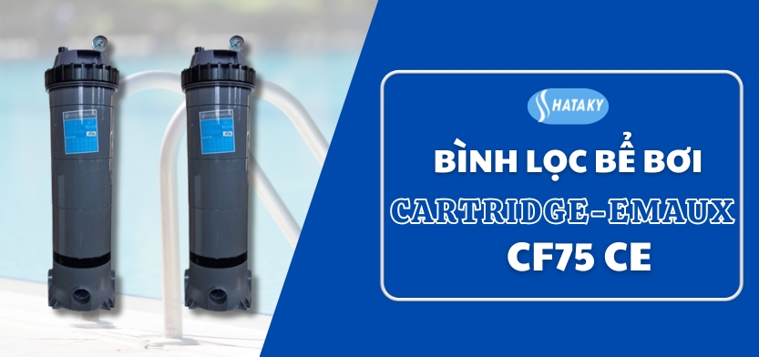 Giới thiệu về bình lọc Cartridge Emaux CF75 CE