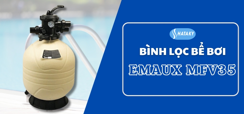 Giới thiệu về bình lọc Emaux MFV35