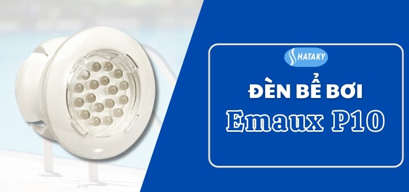Giới thiệu về đèn Emaux P10
