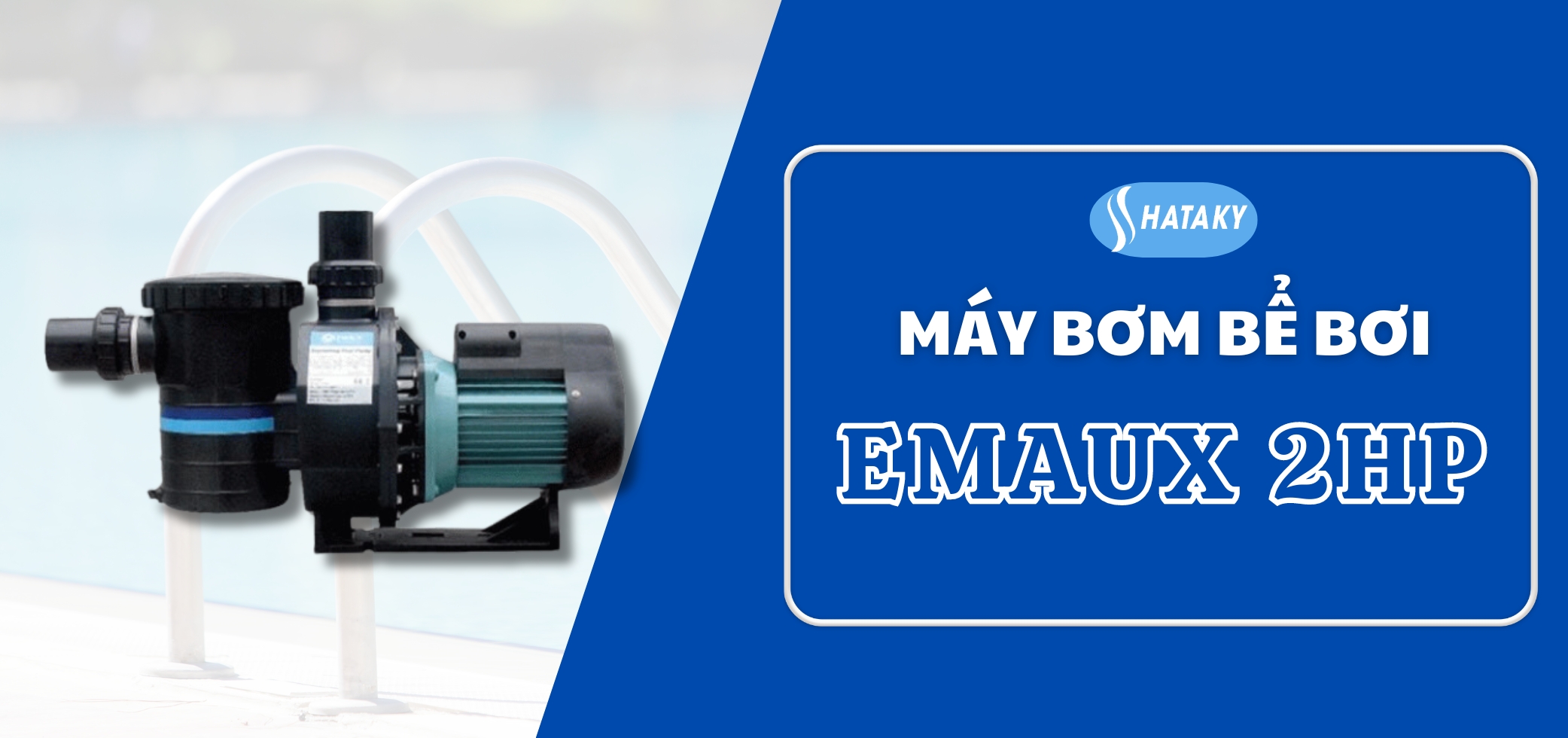 Giới thiệu về máy bơm Emaux 2HP 
