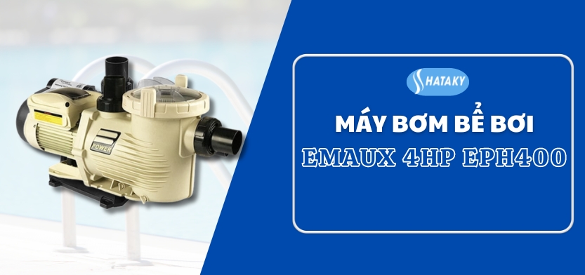 Máy bơm Emaux 4HP EPH400 1 Giới thiệu về máy bơm Emaux 4HP EPH400