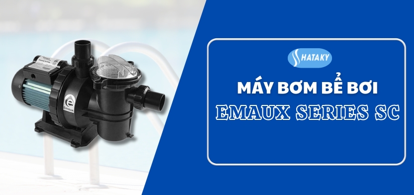 Máy bơm Emaux series SC 1 Giới thiệu về máy bơm Emaux series SC