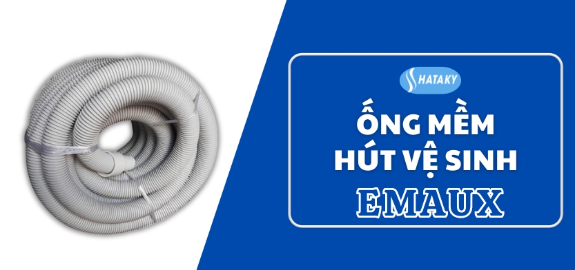 Giới thiệu về ống mềm hút vệ sinh Emaux