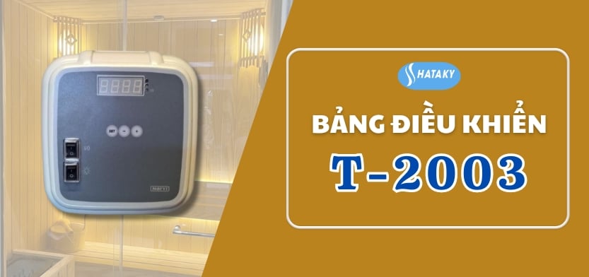 Giới thiệu về bảng điều khiển T-2003 dùng cho máy xông hơi khô